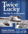 Image for Twice lucky: my life in motorsport.