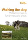 Image for Walking the dog: motorway walks for drivers and dogs