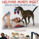 Image for Helping minds meet  : skills for a better life with your dog