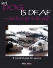 Image for My Dog Is Deaf but Lives Life to the Full!: A Practical Guide for Owners