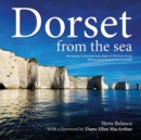 Image for Dorset from the sea  : the Jurassic coast from Lyme Regis to Old Harry Rocks photographed from its best viewpoint ... the sea