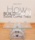 Image for How to Build Your Own Engine Coffee Table