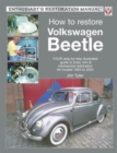 Image for How to restore Volkswagen Beetle  : your step-by-step illustrated guide to body, trim &amp; mechanical restoration