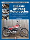 Image for How to restore classic off-road motorcycles  : majors on off-road motorcycles from the 1970s &amp; 1980s, but also relevant to 1950s &amp; 1960s machines