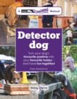 Image for Detector dog  : a talking dogs scentwork manual