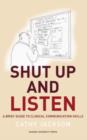 Image for Shut Up and Listen : A Brief Guide to Clinical Communications Skills