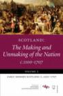 Image for Scotland : The Making and Unmaking of the Nation c1100-1707
