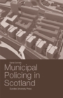 Image for Municipal Policing in Scotland