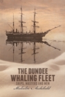 Image for The Dundee Whaling Fleet : Ships, Masters and Men