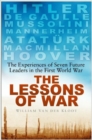 Image for The lessons of war  : the experiences of seven future leaders in the First World War