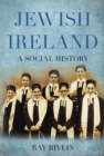 Image for Jewish Ireland  : a social history