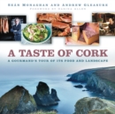 Image for A taste of Cork  : a gourmand&#39;s tour of its food and landscape