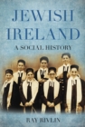 Image for Jewish Ireland: a social history