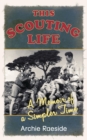 Image for This Scouting Life : A Memoir of a Simpler Time