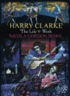 Image for Harry Clarke  : the life &amp; work