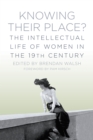 Image for Knowing their place  : the intellectual life of women in the 19th century