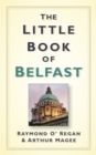 The little book of Belfast - O'Regan, Raymond