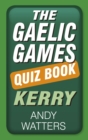 Image for The Gaelic games quiz book: Kerry