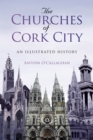 Image for The churches of Cork City  : an illustrated history