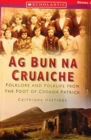 Image for Ag Bun na Cruaiche  : folklore and folklife from Croagh Patrick