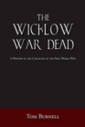 Image for The Wicklow War Dead : A History of the Casualties of the First World War