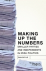 Image for Making up the numbers  : smaller parties and independents in irish politics