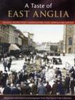Image for A Taste of East Anglia : Regional Recipes from Cambridgeshire, Essex, Norfolk and Suffolk