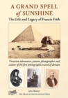 Image for A Grand Spell of Sunshine : The Life and Legacy of Francis Frith