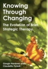 Image for Knowing Through Changing : The Evolution of Brief Strategic Therapy