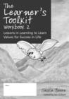 Image for The Learner&#39;s Toolkit Student Workbook 2 : Lessons in Learning to Learn, Values for Success in Life