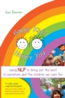 Image for Happy kids happy you  : using NLP to bring out the best in ourselves and the children we care for