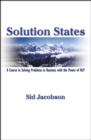 Image for Solution states: a course in solving problems in business with the power of NLP