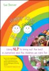 Image for Happy kids happy you: using NLP to bring out the best in ourselves and the children we care for