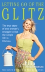Image for Letting go of the glitz: the true story of one woman&#39;s struggle to live the simple life in Chelsea