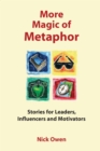 Image for More magic of metaphor: stories for leaders, influencers and motivators
