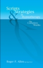 Image for Scripts and strategies in hypnotherapy: complete works