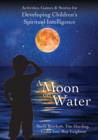 Image for A moon on water  : activities, games &amp; stories for developing children&#39;s spiritual intelligence