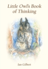 Image for Little owl&#39;s book of thinking: an introduction to thinking skills