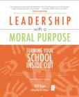 Image for Leadership with a moral purpose: turning your school inside out