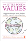 Image for The little book of values: educating children to become thinking, confident, responsible and caring citizens