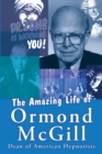 Image for The Amazing Life of Ormond Mcgill: A New Type of Magic and Hypnotism Book in Which a Thoughtful Professional Reveals Secrets of a Lifetime