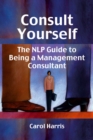 Image for Consult Yourself: The Nlp Guide to Being a Management Consultant