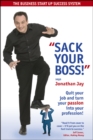 Image for Sack your boss!: quit your job and turn your passion into your profession!
