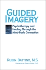 Image for Guided Imagery: Psychotherapy and healing through the mind-body connection
