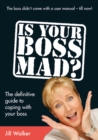 Image for Is your boss mad?: the definitive guide to coping with your boss
