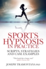 Image for Sports hypnosis in practice  : scripts, strategies and case examples