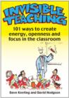 Image for Invisible teaching  : 101 ways to create energy, openness and focus in the classroom