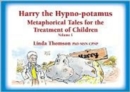 Image for Harry the Hypno-potamus : Metaphorical Tales for the Treatment of Children