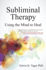Image for Subliminal therapy  : using the mind to heal