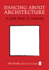 Image for Dancing about architecture: a little book of creativity